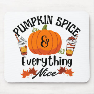 Pumpkin Spice Everything Nice Mouse Pad