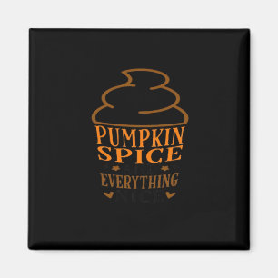Pumpkin Spice & Everything Nice Premium Magnet
