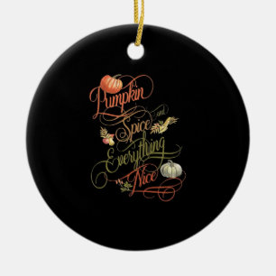 Pumpkin Spice Everything Nice Slogan Ceramic Ornament
