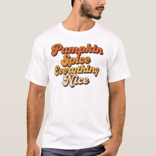 Pumpkin Spice Everything Nice T-Shirt