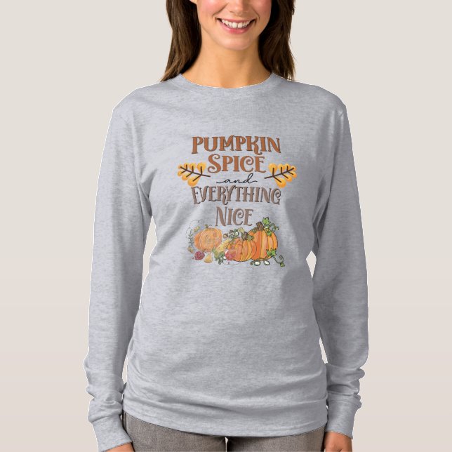 Pumpkin Spice & Everything Nice  T-Shirt (Front)