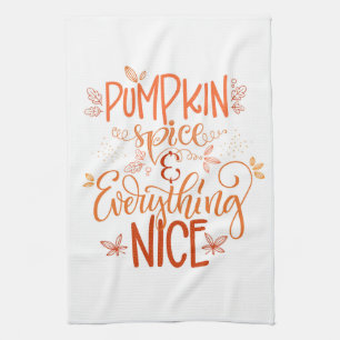 Pumpkin Spice & Everything Nice Tea Towel