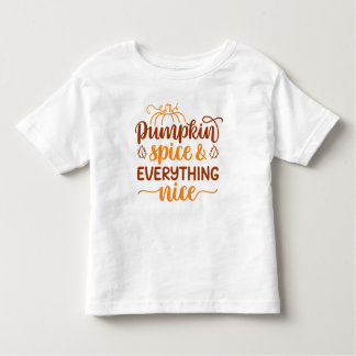 Pumpkin Spice & Everything Nice Toddler T-Shirt