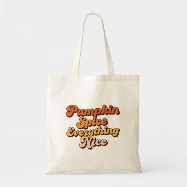 Pumpkin Spice Everything Nice Tote Bag (Front)
