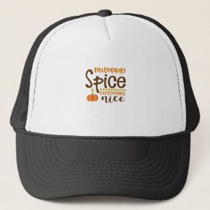 Pumpkin Spice & Everything Nice Trend Slogan & Quo Trucker Hat