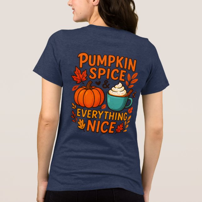 Pumpkin Spice & Everything Nice Tri-Blend Shirt (Back)