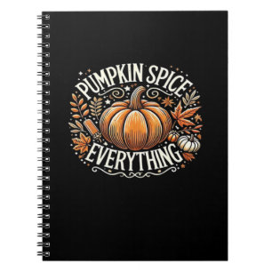 Pumpkin Spice Everything Slogan Quote Notebook