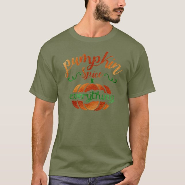 Pumpkin Spice Everything T-Shirt (Front)