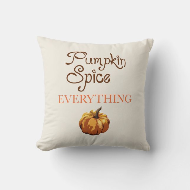 Pumpkin Spice Everything Throw Pillow (Front)