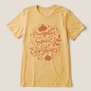 Pumpkin Spice Everything Tri-Blend Shirt