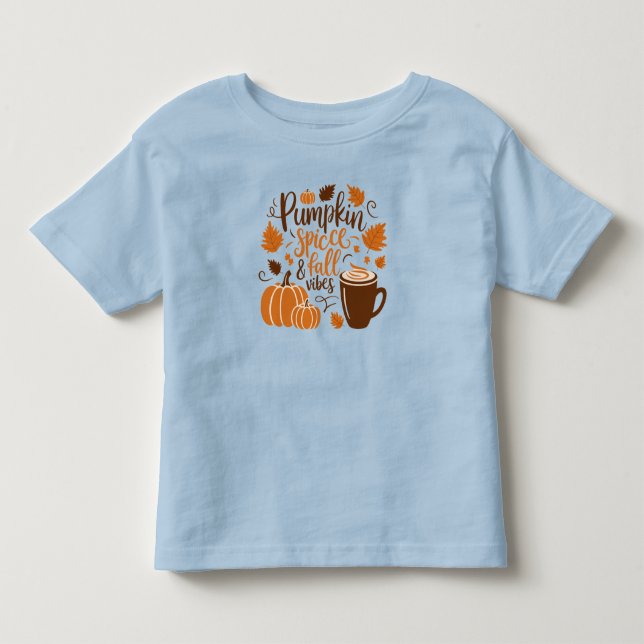 Pumpkin Spice & Fall Vibes Toddler T-Shirt (Front)