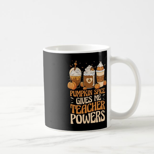 Pumpkin Spice Gives Me Teacher Powers Autumn Teach Coffee Mug (Right)