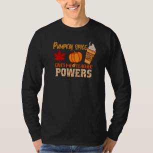 Pumpkin Spice Gives Me Teacher Powers Teacher Fal T-Shirt