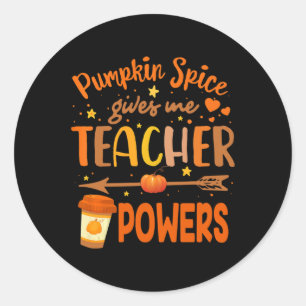 Pumpkin Spice Gives Me Teacher Powers Thanksgiving Classic Round Sticker