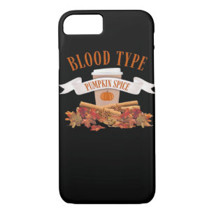 Pumpkin Spice Is My Blood Type iPhone 8/7 Case