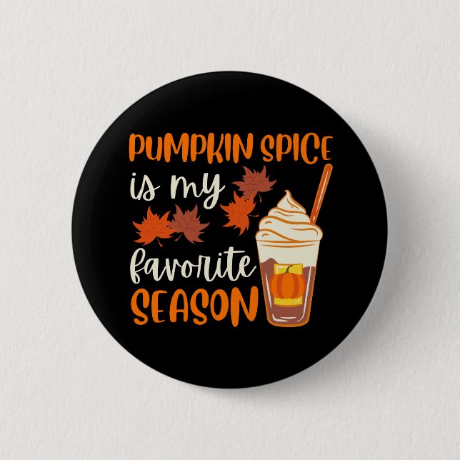 Pumpkin Spice Is My Favourite Season 6 Cm Round Badge (Front)