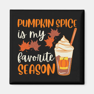 Pumpkin Spice Is My Favourite Season Magnet