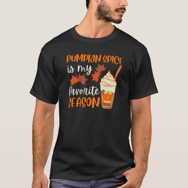 Pumpkin Spice Is My Favourite Season T-Shirt (Front)