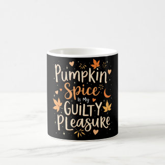 Pumpkin Spice Is My Guilty Pleasure Coffee Mug