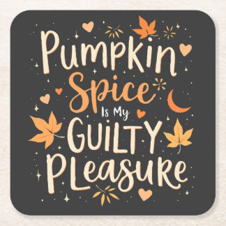 Pumpkin Spice Is My Guilty Pleasure Square Paper Coaster