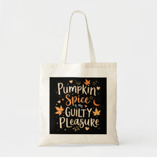 Pumpkin Spice Is My Guilty Pleasure Tote Bag