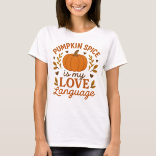 Pumpkin Spice Is My Love Language, Cute Fall Quote T-Shirt