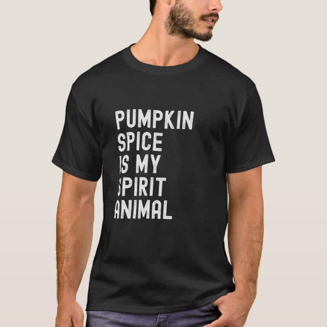 Pumpkin Spice is my spirit animal funny fall humou T-Shirt (Front)