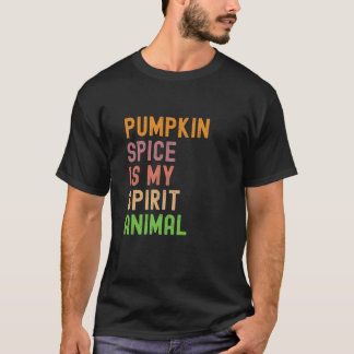 Pumpkin Spice is my spirit animal funny fall lover T-Shirt