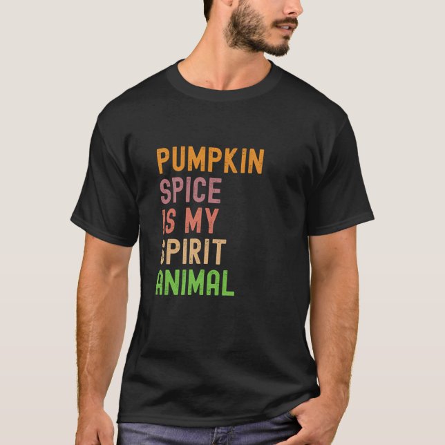 Pumpkin Spice is my spirit animal funny fall lover T-Shirt (Front)