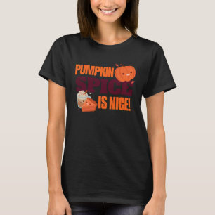 Pumpkin Spice Is Nice Pie Latte Fall PSL T-Shirt