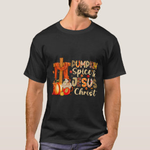Pumpkin Spice Jesus Christ Thanksgiving Autumn Fal T-Shirt