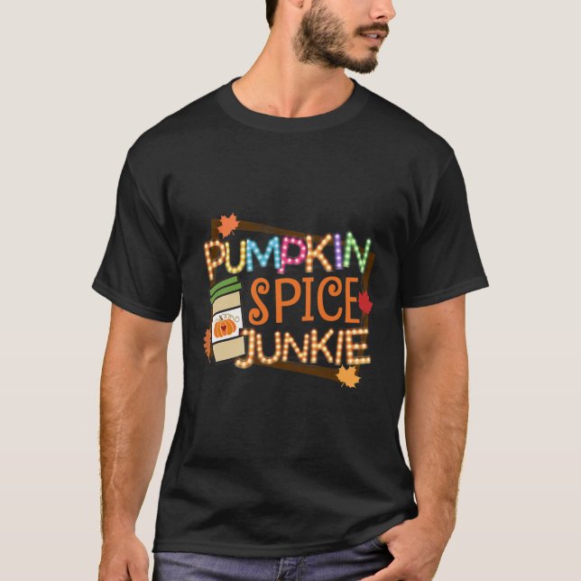 Pumpkin Spice Junkie Fall Lover Autumn Leaves Latt T-Shirt (Front)