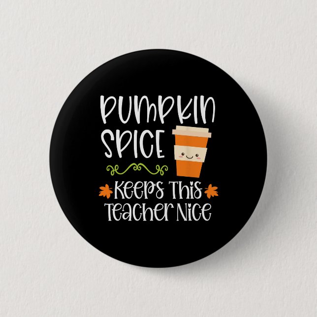 Pumpkin Spice Keeps This Teacher Nice Fall Hallowe 6 Cm Round Badge (Front)