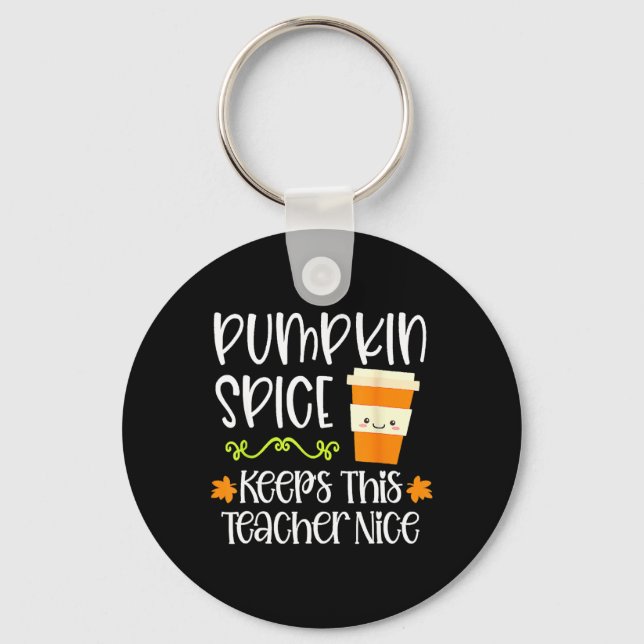 Pumpkin Spice Keeps This Teacher Nice Fall Hallowe Key Ring (Front)