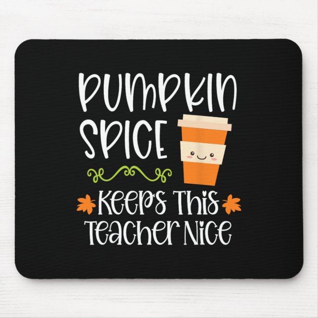 Pumpkin Spice Keeps This Teacher Nice Fall Hallowe Mouse Pad (Front)