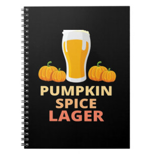 Pumpkin Spice Lager, Pumpkin Spice Shirt, Pumpkin Notebook