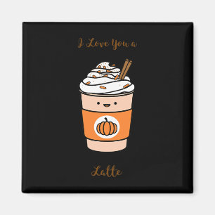 Pumpkin Spice Latte I Love You A Latte  Magnet