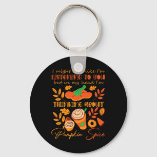 Pumpkin Spice Lover Sorry I Wasn't Listening To Yo Key Ring