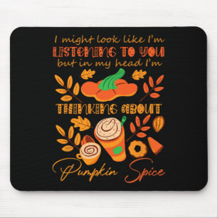 Pumpkin Spice Lover Sorry I Wasn't Listening To Yo Mouse Pad
