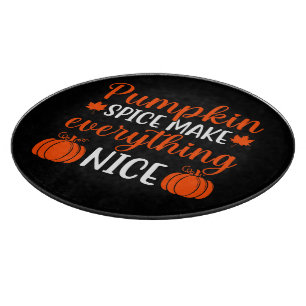 Pumpkin Spice Make Everything Nice Cutting Board