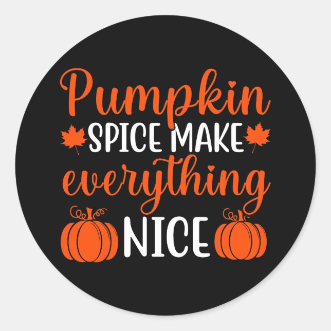 Pumpkin Spice Make Everything Nice Sticker (Front)