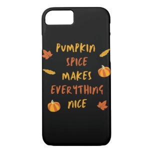 Pumpkin Spice Makes Everything Nice - Autumn Quote iPhone 8/7 Case
