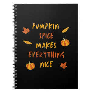 Pumpkin Spice Makes Everything Nice - Autumn Quote Notebook
