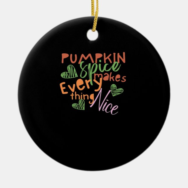 Pumpkin Spice Makes Everything Nice Essential Ceramic Ornament (Front)