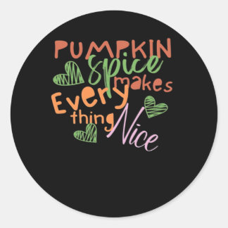 Pumpkin Spice Makes Everything Nice Essential Classic Round Sticker