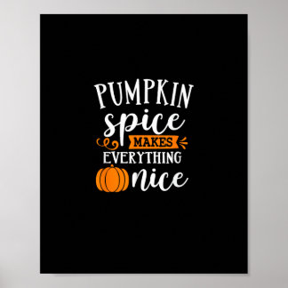 Pumpkin Spice Makes Everything Nice Poster