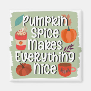 Pumpkin Spice Makes Everything Nice - Rustic Magnet