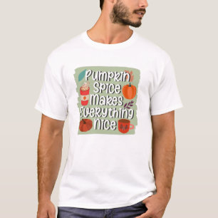 Pumpkin Spice Makes Everything Nice - Rustic T-Shirt