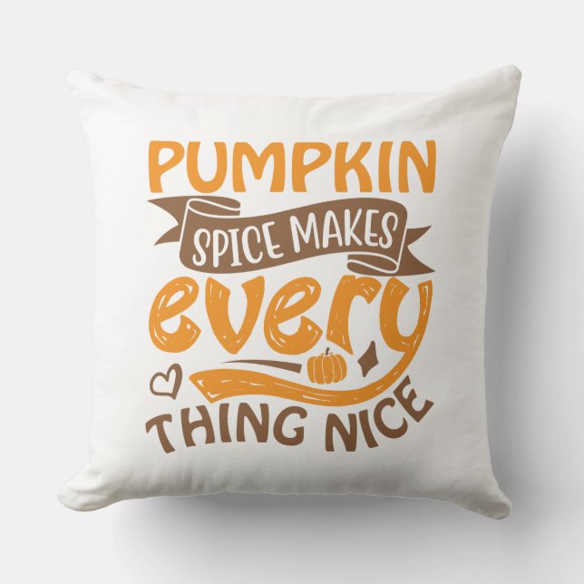 Pumpkin Spice Makes Everything Nice - Typography Cushion (Front)