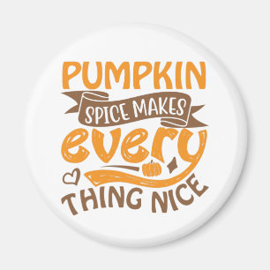 Pumpkin Spice Makes Everything Nice - Typography Magnet